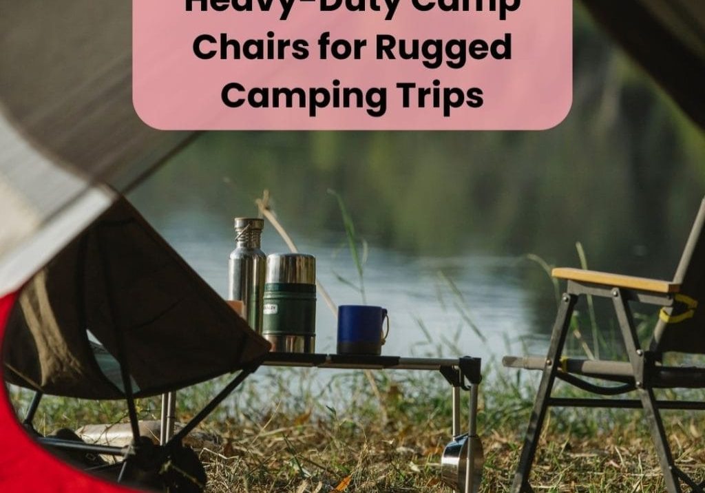 Heavy-Duty Camp Chairs for Rugged Camping Trips