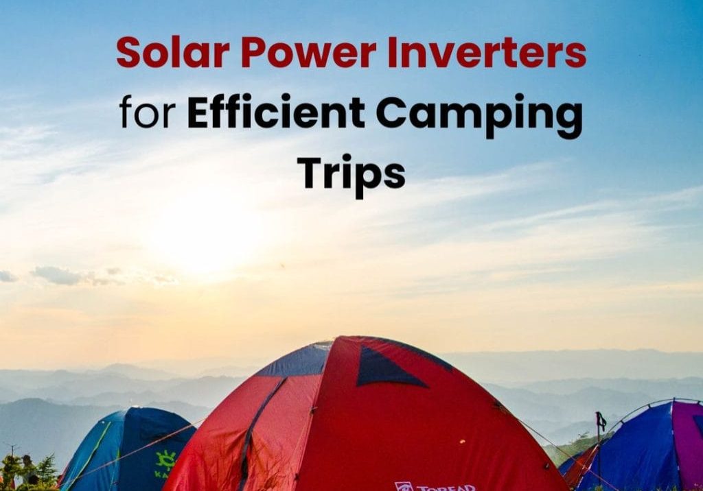 Inverters for Efficient Camping Trips